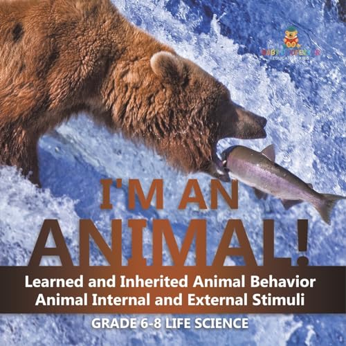 I'm an Animal! Learned and Inherited Animal Behavior | Animal Internal and External Stimuli | Grade 6-8 Life Science