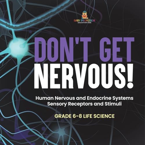 Don't Get Nervous! Human Nervous and Endocrine Systems | Sensory Receptors and Stimuli | Grade 6-8 Life Science