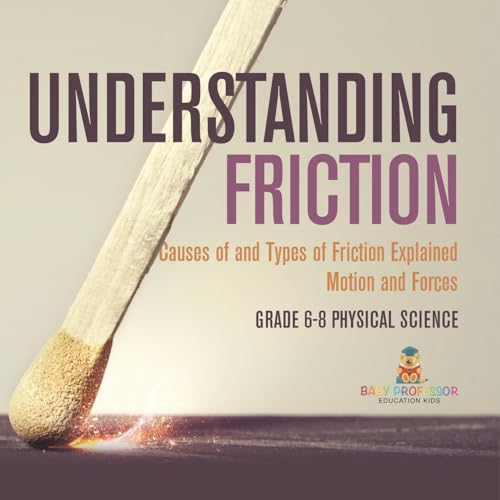 Understanding Friction | Causes of and Types of Friction Explained | Motion and Forces | Grade 6-8 Physical Science