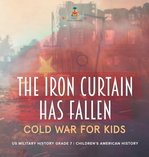 The Iron Curtain Has Fallen | Cold War for Kids | US Military History Grade 7 | Children's American History
