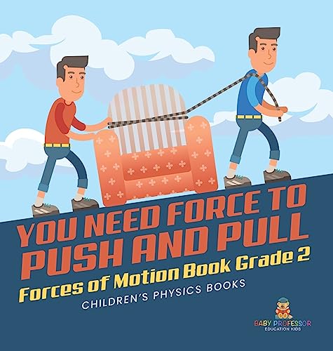 You Need Force to Push and Pull | Forces of Motion Book Grade 2 | Children's Physics Books