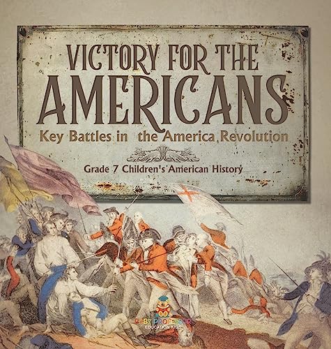 Victory for the Americans | Key Battles in the America Revolution | Grade 7 Children's American History