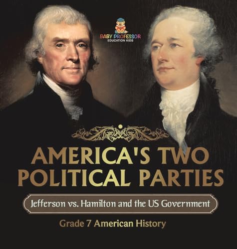 America's Two Political Parties | Jefferson vs. Hamilton and the US Government | Grade 7 American History