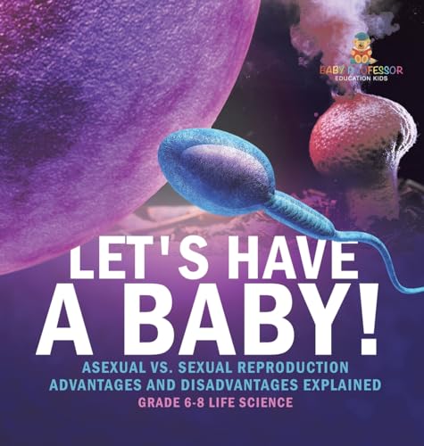 Let's Have a Baby! Asexual vs. Sexual Reproduction | Advantages and Disadvantages Explained | Grade 6-8 Life Science