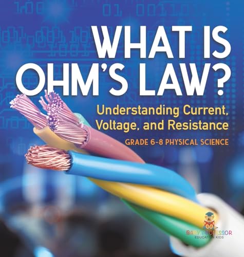 What is Ohm's Law? Understanding Current, Voltage, and Resistance | Grade 6-8 Physical Science