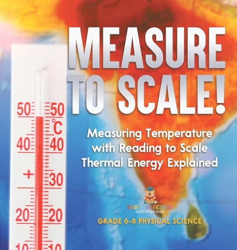 Measure to Scale! Measuring Temperature with Reading to Scale | Thermal Energy Explained | Grade 6-8 Physical Science