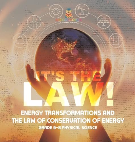 It's the Law! Energy Transformations and the Law of Conservation of Energy | Grade 6-8 Physical Science
