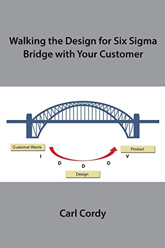 Walking the Design for Six Sigma Bridge with Your Customer