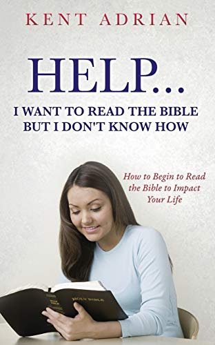 HELP...I WANT TO READ THE BIBLE BUT I DON'T KNOW HOW