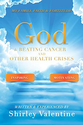 GOD & BEATING CANCER AND OTHER HEALTH CRISES
