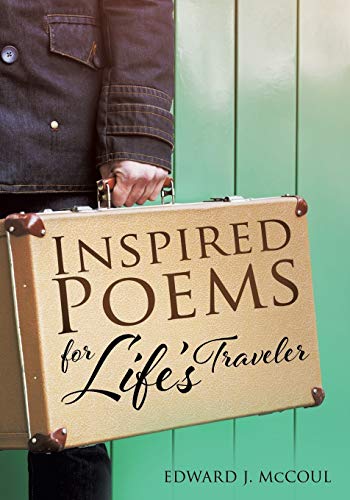 INSPIRED POEMS FOR     LIFE'S TRAVELER