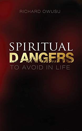SPIRITUAL DANGERS TO AVOID IN LIFE