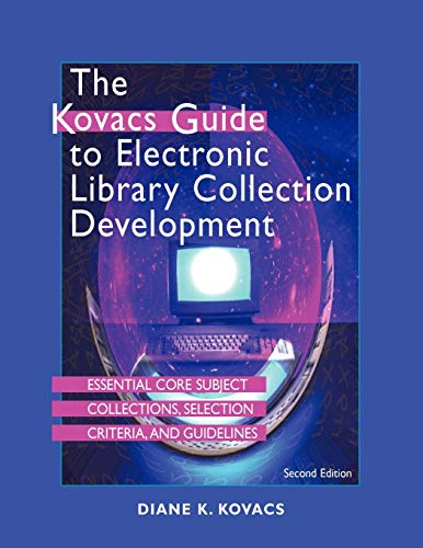The Kovacs Guide to Electronic Library Collection Development
