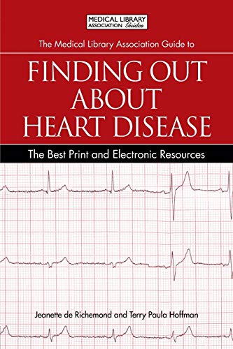 The Medical Library Association Guide to Finding Out about Heart Disease