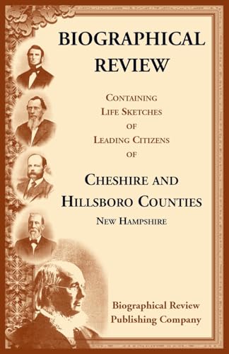 Biographical Review Containing Life Sketches of Leading Citizens of Cheshire and Hillsboro Counties, New Hampshire