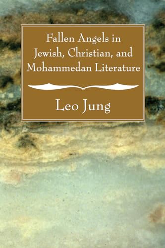 Fallen Angels in Jewish, Christian, and Mohammedan Literature