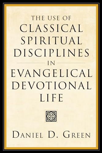 The Use of Classical Spiritual Disciplines in Evangelical Devotional Life