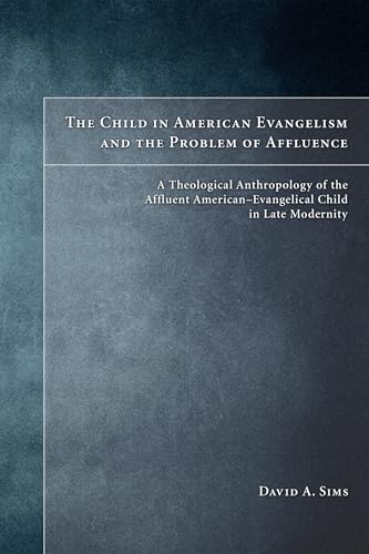 The Child in American Evangelicalism and the Problem of Affluence