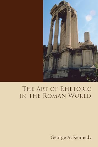 The Art of Rhetoric in the Roman World