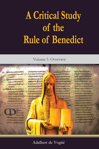 A Critical Study of the Rule of Benedict - Volume 1