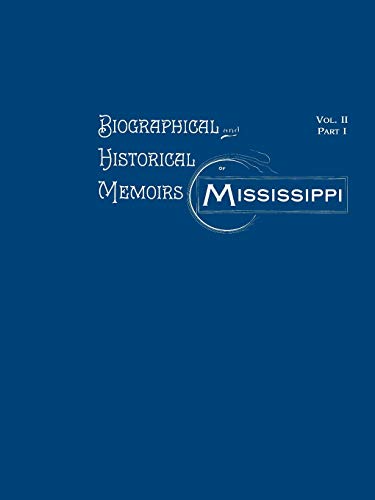 Biographical and Historical Memoirs of Mississippi