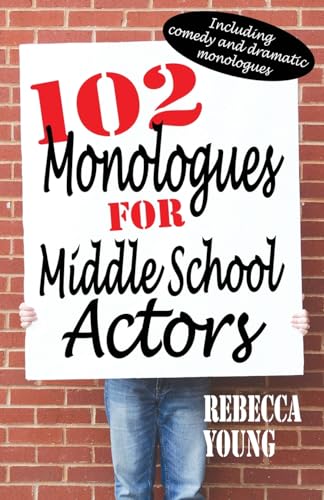 102 Monologues for Middle School Actors