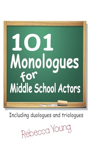101 Monologues for Middle School Actors