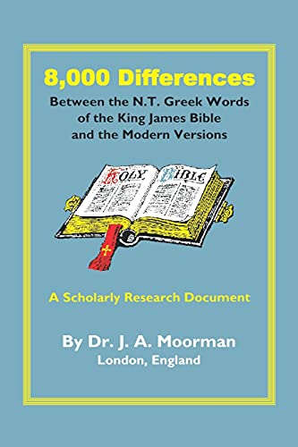 8,000 Differences Between the N.T. Greek Words of the King James Bible and the Modern Versions