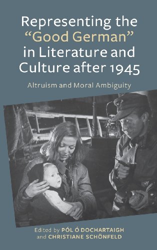 Representing the 'Good German' in Literature and Culture After 1945