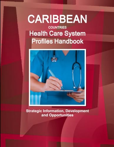Caribbean Countries Health Care System Profiles Handbook - Strategic Information, Development and Opportunities