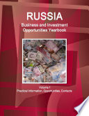 Russia Business and Investment Opportunities Yearbook Volume 1 Practical Information, Opportunities, Contacts