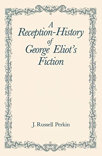 A Reception-History of George Eliot's Fiction