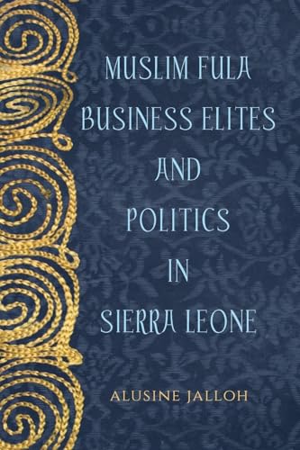 Muslim Fula Business Elites and Politics in Sierra Leone