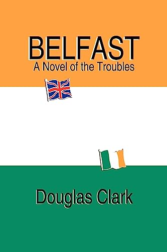 Belfast, A Novel of the Troubles