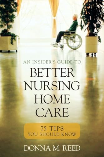 Insider's Guide to Better Nursing Home Care
