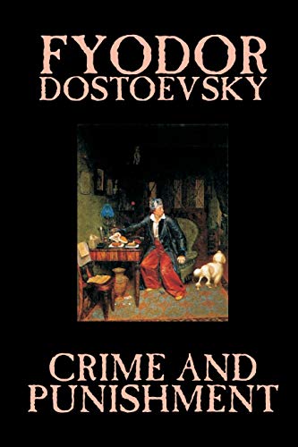 Crime and Punishment by Fyodor M. Dostoevsky, Fiction, Classics