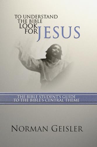 To Understand the Bible Look for Jesus