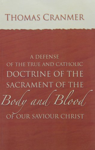 A Defence of the True and Catholic Doctrine of the Sacrament of the Body and Blood of Our Savior Christ