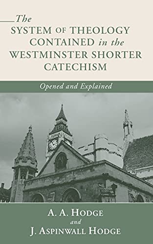 The System of Theology Contained in the Westminster Shorter Catechism