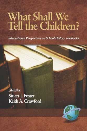What Shall We Tell the Children? International Perspectives on School History Textbooks (Hc)