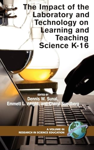 The Impact of the Laboratory and Technology on Learning and Teaching Science K-16 (PB)