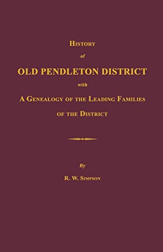 History of Old Pendleton District [South Carolina]; with A Genealogy of the Leading Families of the District