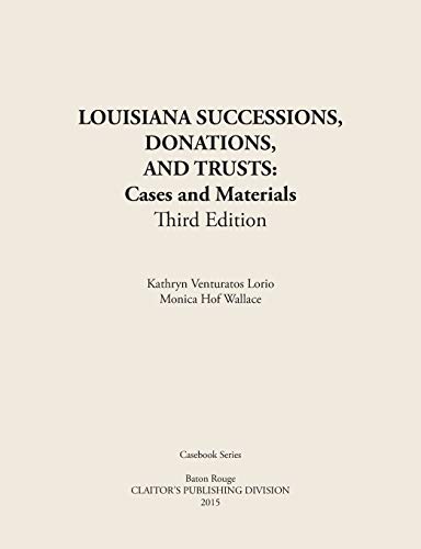 LOUISIANA SUCCESSIONS, DONATIONS, AND TRUSTS, 3rd Edition