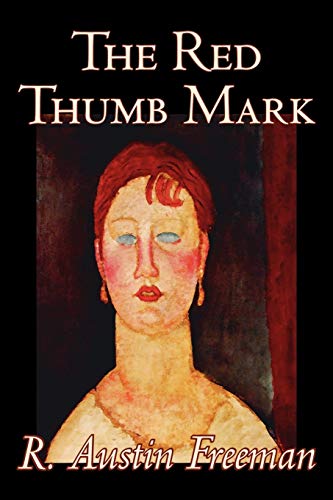 The Red Thumb Mark by R. Austin Freeman, Fiction, Classics, Literary, Mystery & Detective