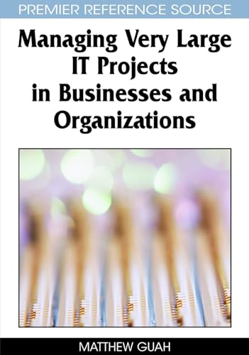 Managing Very Large IT Projects in Businesses and Organizations