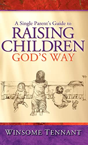 A Single Parent's Guide to Raising Children God's Way