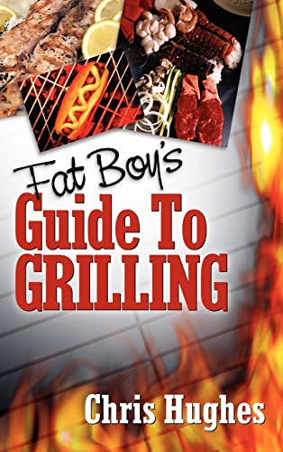 FAT BOY'S GUIDE TO GRILLING