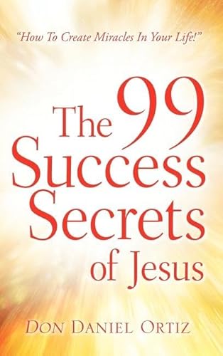 The 99 Success Secrets of Jesus