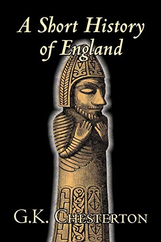 A Short History of England by G. K. Chesterton, History, Europe, Great Britain