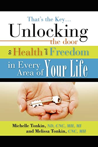 That's the Key.Unlocking the Door to Health and Freedom in Every Area of Your Life.
